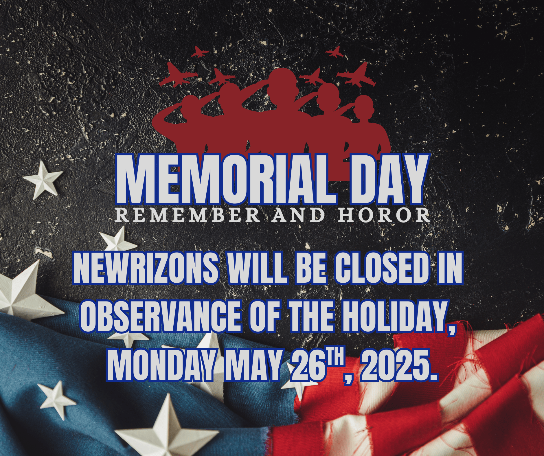 Newrizons will be closed in observance of the memorial Day Holiday, Monday May 26th, 2025.